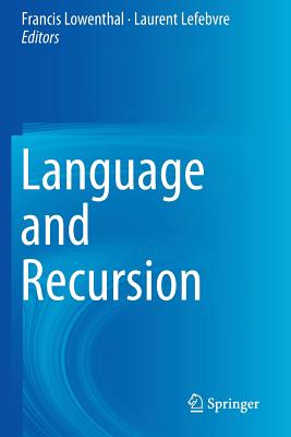 Language and Recursion - Lowenthal, Francis (Editor), and Lefebvre, Laurent (Editor)