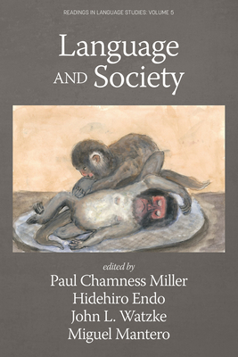 Language and Society - Miller, Paul Chamness (Editor), and Endo, Hidehiro (Editor), and Watzke, John L (Editor)