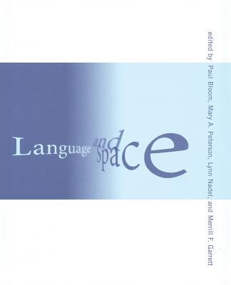 Language and Space - Bloom, Paul (Editor), and Garrett, Merrill F (Editor), and Nadel, Lynn (Editor)