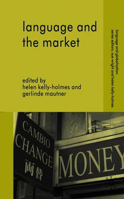 Language and the Market - Kelly-Holmes, H (Editor), and Mautner, Gerlinde