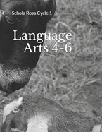 Language Arts 4-6: Schola Rosa Cycle 1