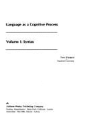 Language as a Cognitive Process Vol. 1: Syntax - Winograd, Terry