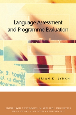 Language Assessment and Programme Evaluation - Lynch, Brian K, Professor