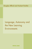 Language, Autonomy and the New Learning Environments - Allford, Douglas, and Pachler, Norbert