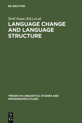 Language Change and Language Structure - Swan, Toril (Editor), and M�rck, Endre (Editor), and Jansen, Olaf (Editor)