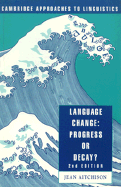 Language Change: Progress or Decay?