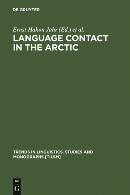 Language Contact in the Arctic - Jahr, Ernst Hakon (Editor), and Broch, Ingvild (Editor)