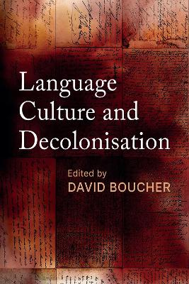 Language, Culture and Decolonisation - Boucher, David (Editor)