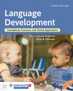 Language Development: Foundations, Processes, and Clinical Applications