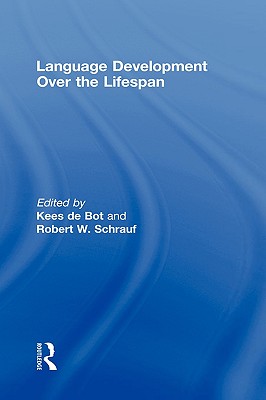 Language Development Over the Lifespan - de Bot, Kees, and Schrauf, Robert W