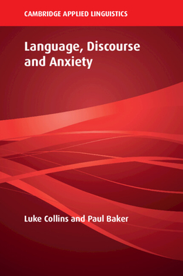 Language, Discourse and Anxiety - Collins, Luke, and Baker, Paul