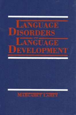 Language Disorders and Language Development - Lahey, Margaret, and Bloom, Lois