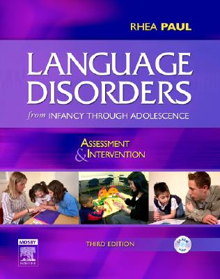 Language Disorders from Infancy Through Adolescence: Assessment & Intervention - Paul, Rhea, PhD