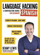 Language Hacking Spanish (Learn How to Speak Spanish - Right Away): A Conversation Course for Beginners