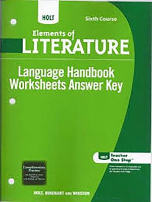 Language Handbook Worksheets Answer Key, Elements of Literature Sixth Course 2009 - Holt, Rinehart And Winston