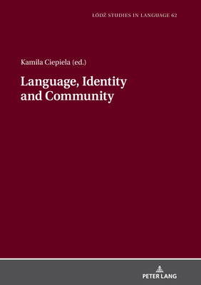 Language, Identity and Community - Bogucki, Lukasz (Editor), and Ciepiela, Kamila