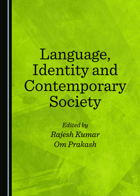 Language, Identity and Contemporary Society - Kumar, Rajesh (Editor), and Prakash, Om