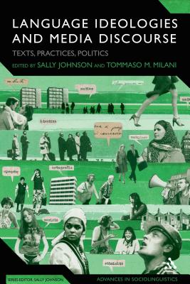 Language Ideologies and Media Discourse: Texts, Practices, Politics - Johnson, Sally (Editor), and Milani, Tommaso M (Editor)
