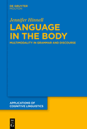 Language in the Body: Multimodality in Grammar and Discourse