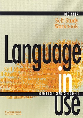 Language in Use Beginner Self-Study Workbook - Doff, Adrian, and Jones, Christopher