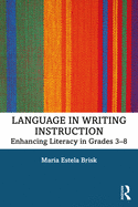 Language in Writing Instruction: Enhancing Literacy in Grades 3-8