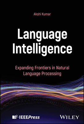Language Intelligence: Expanding Frontiers in Natural Language Processing - Kumar, Akshi