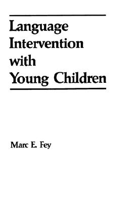 Language Intervention with Young Children - Fey, Marc