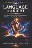 Language Is a Right: Bilingual Education, Sign Language, and STEAM for Deaf Academic Empowerment