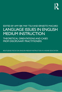Language Issues in English Medium Instruction: Theoretical Orientations and Cases from Disciplinary Practitioners