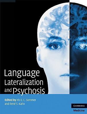 Language Lateralization and Psychosis - Sommer, Iris E C (Editor), and Kahn, Ren� S (Editor)