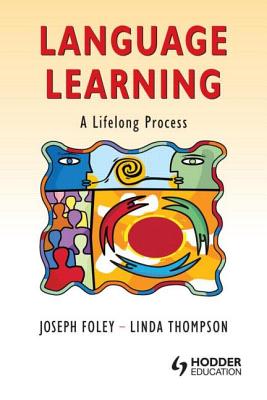 Language Learning: A Lifelong Process - Foley, Joseph, and Thompson, Linda