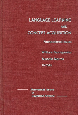 Language Learning and Concept Acquisition: Foundational Issues - Demopoulos, William, Professor (Editor), and Marras, Ausonio (Editor)