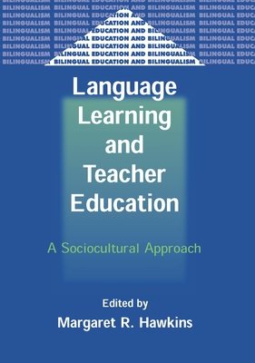 Language Learning and Teacher Education: A Sociocultural Approach - Hawkins, Margaret R (Editor)