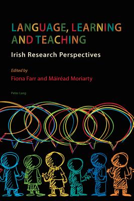 Language, Learning and Teaching: Irish Research Perspectives - Farr, Fiona (Editor), and Moriarty, M�ir�ad (Editor)