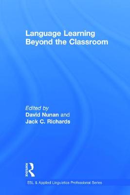Language Learning Beyond the Classroom - Nunan, David, Professor (Editor), and Richards, Jack C, Professor (Editor)