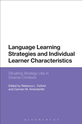 Language Learning Strategies and Individual Learner Characteristics: Situating Strategy Use in Diverse Contexts - Oxford, Rebecca L (Editor), and Amerstorfer, Carmen M (Editor)