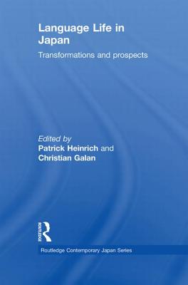 Language Life in Japan: Transformations and Prospects - Heinrich, Patrick (Editor), and Galan, Christian (Editor)