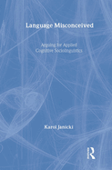 Language Misconceived: Arguing for Applied Cognitive Sociolinguistics