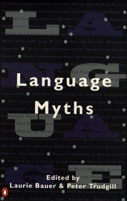 Language Myths - Bauer, Laurie (Editor), and Trudgill, Peter (Editor)