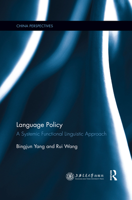 Language Policy: A Systemic Functional Linguistic Approach - Yang, Bingjun, and Wang, Rui