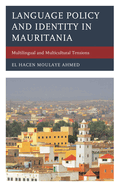 Language Policy and Identity in Mauritania: Multilingual and Multicultural Tensions
