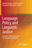 Language Policy and Linguistic Justice: Economic, Philosophical and Sociolinguistic Approaches