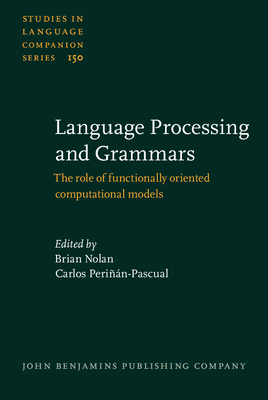 Language Processing and Grammars: The role of functionally oriented computational models - Nolan, Brian (Editor), and Peri��n-Pascual, Carlos (Editor)