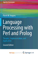 Language Processing with Perl and PROLOG: Theories, Implementation, and Application