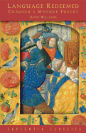 Language Redeemed: Chaucer's Mature Poetry
