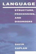 Language: Structure, Processing, and Disorders - Caplan, David