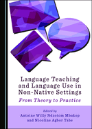 Language Teaching and Language Use in Non-Native Settings: From Theory to Practice