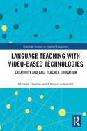 Language Teaching with Video-Based Technologies: Creativity and CALL Teacher Education