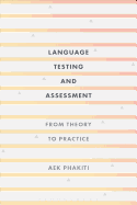 Language Testing and Assessment: From Theory to Practice