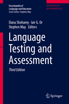 Language Testing and Assessment - Shohamy, Elana (Editor), and Or, Iair G. (Editor), and May, Stephen (Editor)
